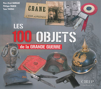 Les 100 objets de la Grande Guerre