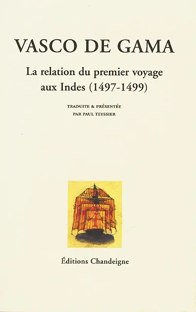 Vasco de Gama : la relation du premier voyage aux Indes (1497-1499)