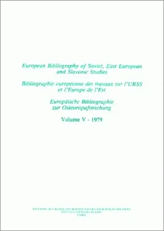 Bibliographie européenne des travaux sur l'URSS et l'Europe de l'Est. Vol. 5. Année 1979. European Bibliography of Soviet, East European and Slavonic Studies. Vol. 5. Année 1979. Europäische Bibliographie zur Osteuropaforschung. Vol. 5. Année 1979