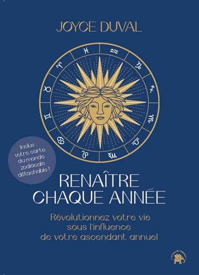 Renaître chaque année : révolutionnez votre vie sous l'influence de votre ascendant annuel