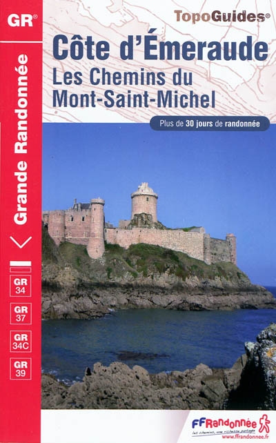 Côte d'Emeraude : les chemins du Mont-Saint-Michel : plus de 30 jours de randonnée