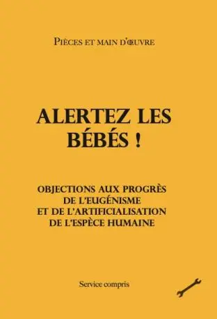 Alertez les bébés ! : objections aux progrès de l'eugénisme et de l'artificialisation de l'espèce humaine