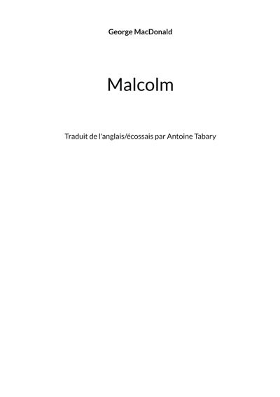 Malcolm : Traduit de l'anglais/écossais par Antoine Tabary