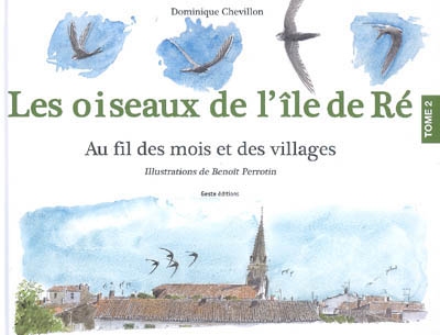 Les oiseaux de l'île de Ré au fil des mois et des villages. Vol. 2