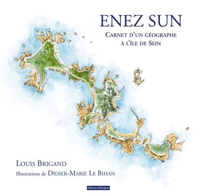 Enez Sun : carnet d'un géographe à l'île de Sein