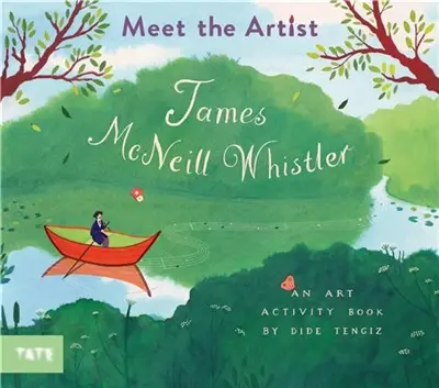 Meet the Artist : James McNeill Whistler : An Art Activity Book