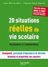 20 situations réelles de vie scolaire : analysées et commentées : enseignants, personnels d'éducation et de direction, formation et préparation aux concours