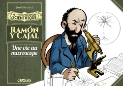 Ramon y Cajal : une vie au microscope