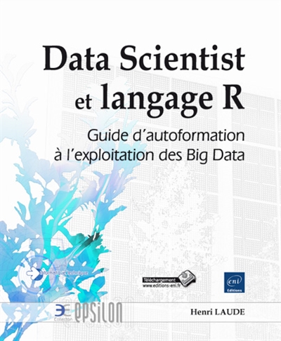 Data scientist et langage R : guide d'autoformation à l'exploitation des Big Data