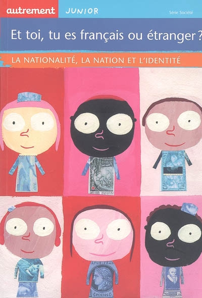 Et toi, tu es français ou étranger ? : la nationalité, la nation et l'identité