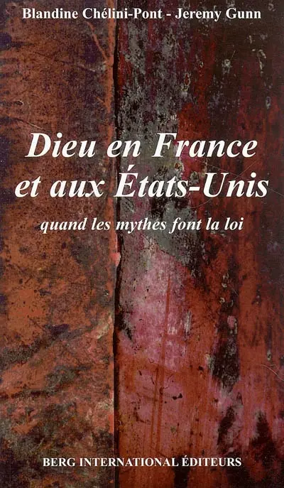 Dieu en France et aux Etats-Unis : quand les mythes font la loi
