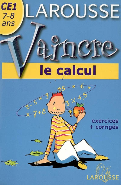 Vaincre le calcul CE1, 7-8 ans : exercices + corrigés