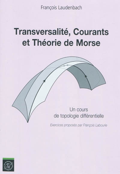 Transversalité, courants et théorie de Morse : un cours de topologie différentielle