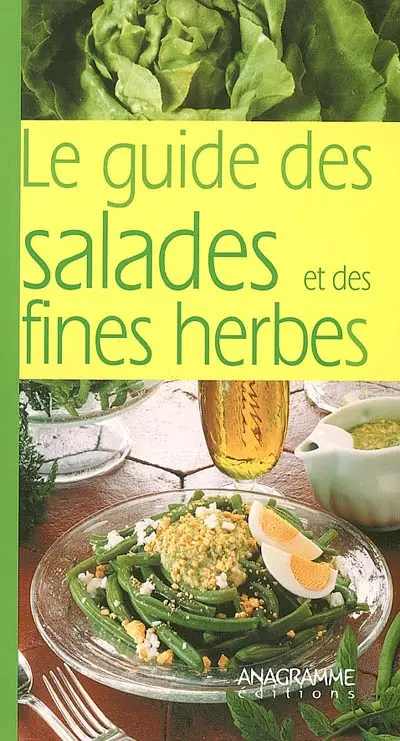 Le guide des salades et des fines herbes