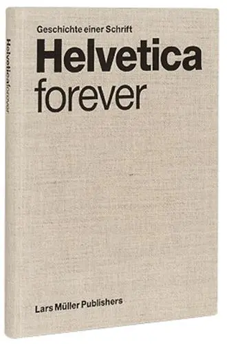 Helvetica Forever Geschichte einer Schrift (allemand)