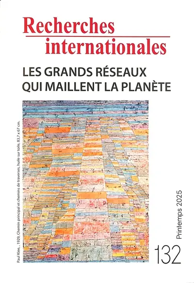 Recherches internationales, n° 132. Les grands réseaux qui maillent la planète