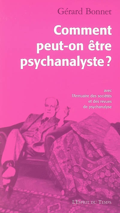 Comment peut-on être psychanalyste ?. Annuaire des sociétés et des revues de psychanalyse