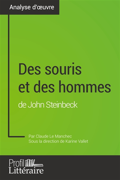 Des souris et des hommes de John Steinbeck (Analyse approfondie) : Approfondissez votre lecture de cette œuvre avec notre profil littéraire (résumé, fiche de lecture et axes de lecture)