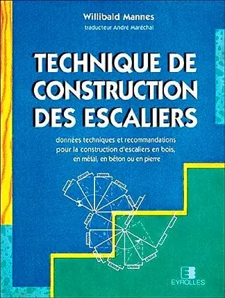 Techniques de construction des escaliers : données techniques et recommandations pour la construction d'escaliers en bois, en métal, en béton ou en pierre