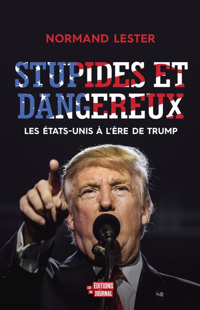 Stupides et dangereux : Les Etats-Unis à l'ère de Trump