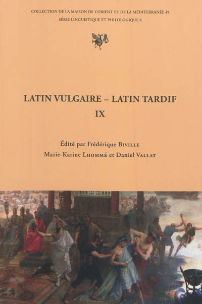 Latin vulgaire, latin tardif : actes du IXe Colloque international sur le latin vulgaire et tardif, Lyon, 2-6 septembre 2009