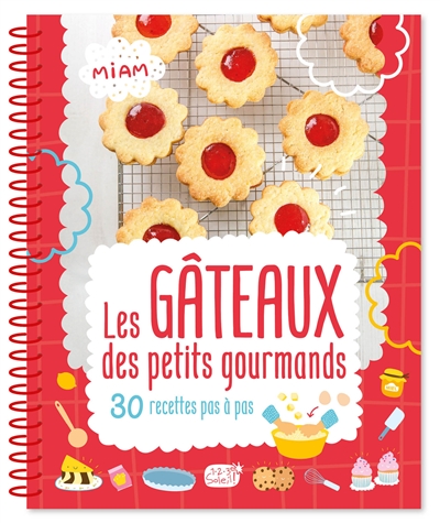 les gâteaux des petits gourmands : 30 recettes pas à pas