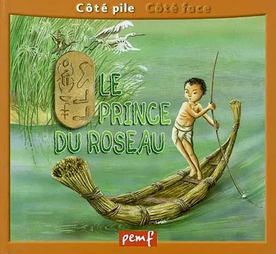 Le mystère du Nil : sur les traces des explorateurs : reportage. Le prince du roseau : récit