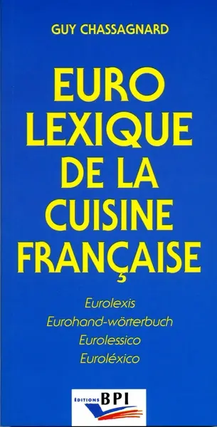 Eurolexique de la cuisine française : français, anglais, allemand, italien, espagnol