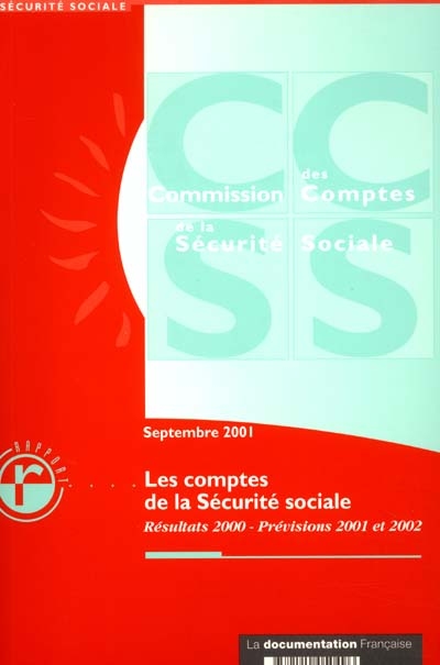 Les comptes de la Sécurité sociale : résultats 2000, prévisions 2001 et 2002 : rapport septembre 2001