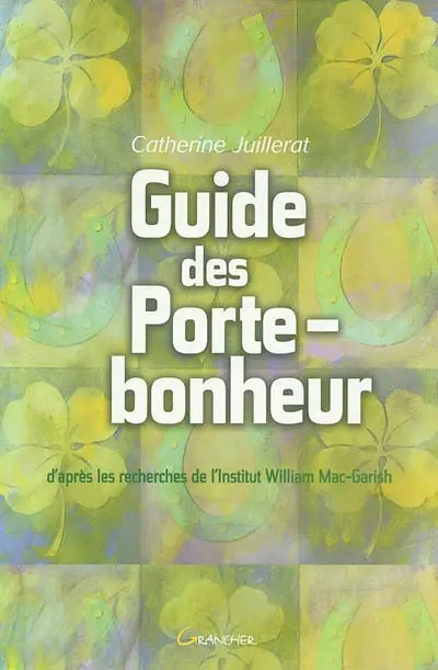 Guide des porte-bonheur : d'après les recherches de l'Institut William Mac-Garish