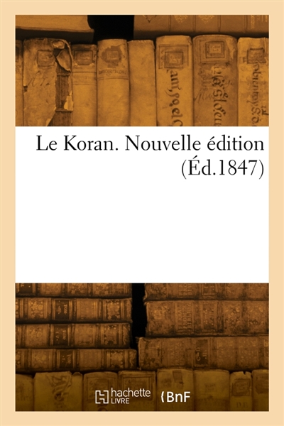 Le Koran. Nouvelle édition