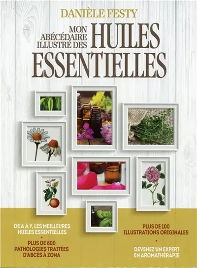 Mon abécédaire illustré des huiles essentielles
