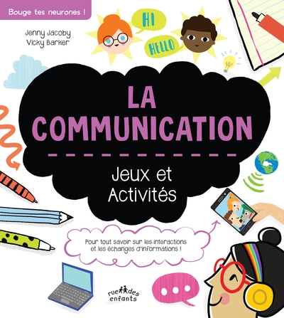 La communication : jeux et activités : pour tout savoir sur les interactions et les échanges d'informations !