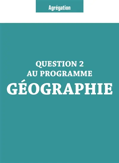 Question 2 au programme géographie : agrégation