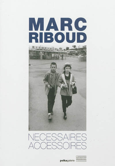 Marc Riboud, Nécessaires accessoires : exposition, Paris, galerie Polka, du 2 octobre au 2 novembre 2012