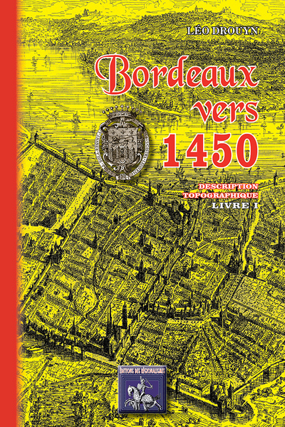 Bordeaux vers 1450 : description topographique. Vol. 1
