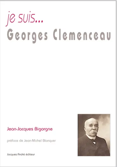 Je suis... Georges Clemenceau