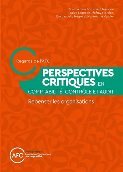 Perspectives critiques en comptabilité, contrôle et audit : repenser les organisations