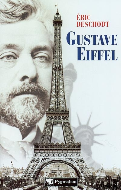 Gustave Eiffel : un illustre inconnu