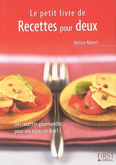Le petit livre de recettes pour deux : des recettes gourmandes pour vos repas en duo !