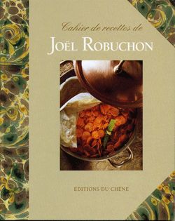 Le Cahier de recettes de Joël Robuchon
