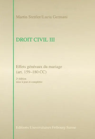 Droit civil. Vol. 3. Effets généraux du mariage (art. 159-180 CC)