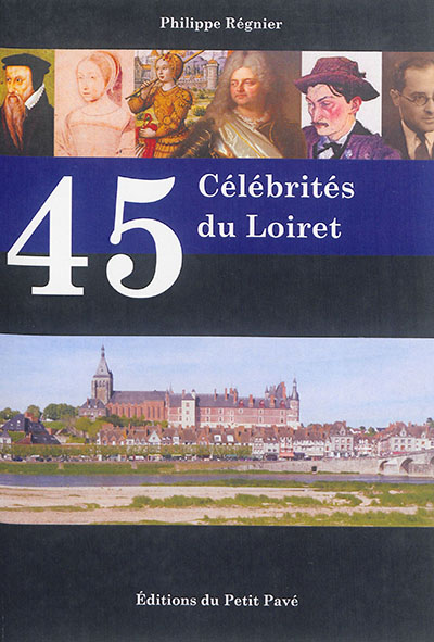 45 célébrités du Loiret