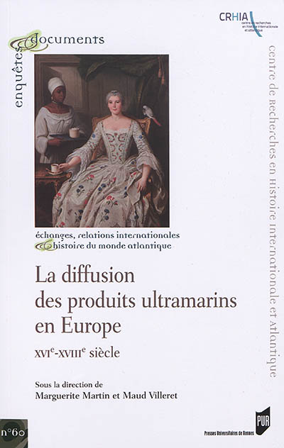 La diffusion des produits ultramarins en Europe : XVIe-XVIIIe siècle