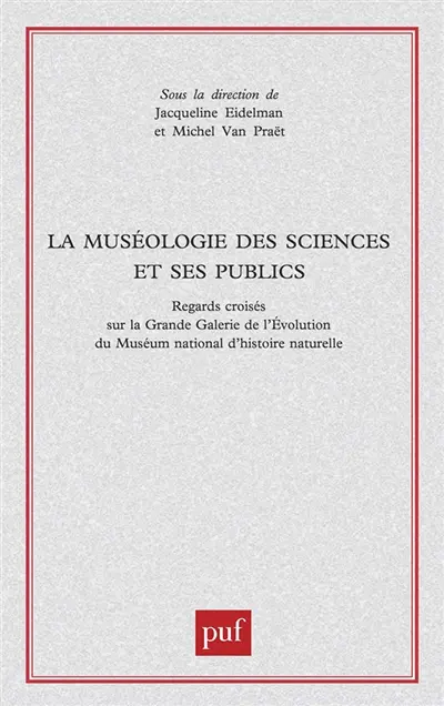 La muséologie des sciences et ses publics : regards croisés sur la Grande Galerie de l'évolution du Muséum national d'histoire naturelle