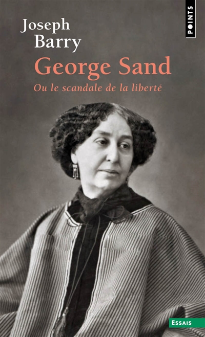 George Sand ou Le scandale de la liberté