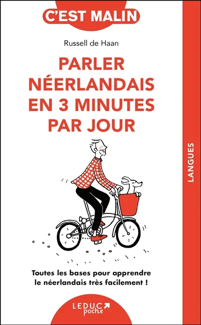 Parler néerlandais en 3 minutes par jour : toutes les bases pour apprendre le néerlandais très facilement !
