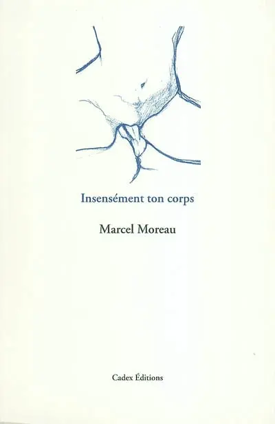 Insensément ton corps