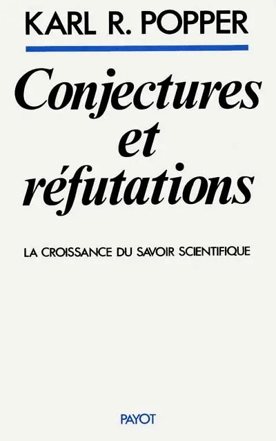 Conjectures et réfutations : la croissance du savoir scientifique