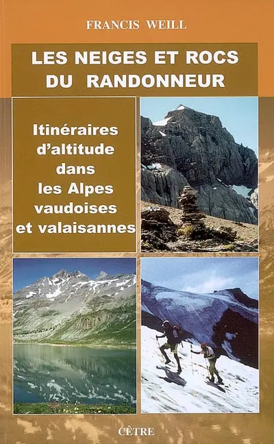 Les neiges et rocs du randonneur : itinéraires d'altitude dans les Alpes vaudoises et valaisannes : description d'ascensions et de circuits dans les Alpes suisses, photographies et croquis topographiques